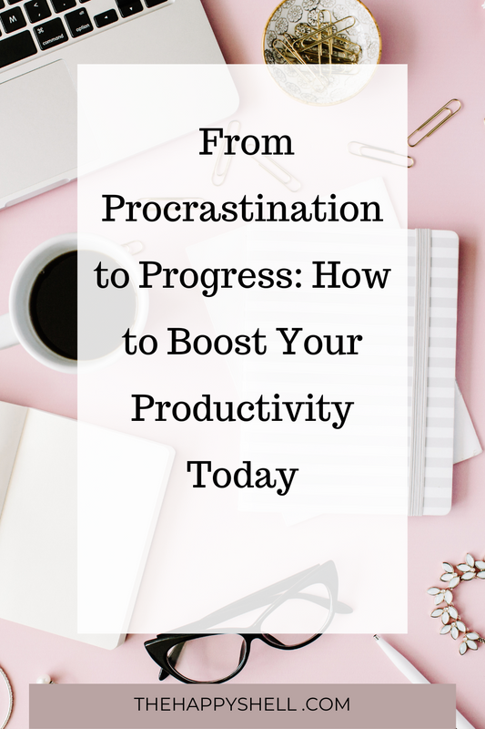 From Procrastination to Progress: How to Boost Your Productivity Today